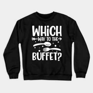 Which Way to the Buffet Crewneck Sweatshirt